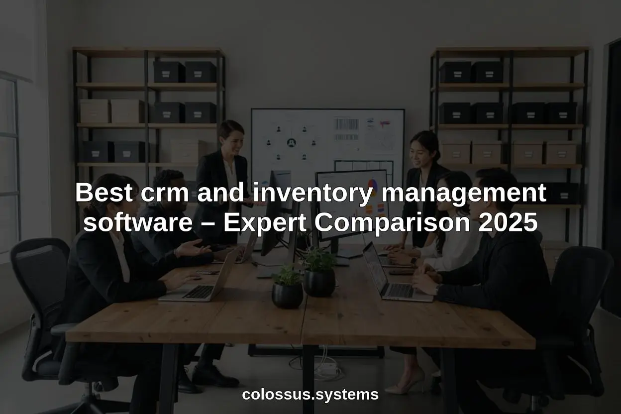 Best crm and inventory management software – Expert Comparison 2025